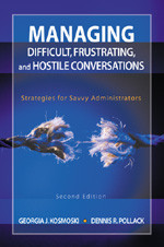 Managing Difficult, Frustrating, and Hostile Conversations (Strategies for Savvy Administrators) by Georgia J. Kosmoski, Dennis R. Pollack, 9781412913409