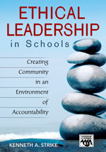 Ethical Leadership in Schools (Creating Community in an Environment of Accountability) by Kenneth A. Strike, 9781412913508