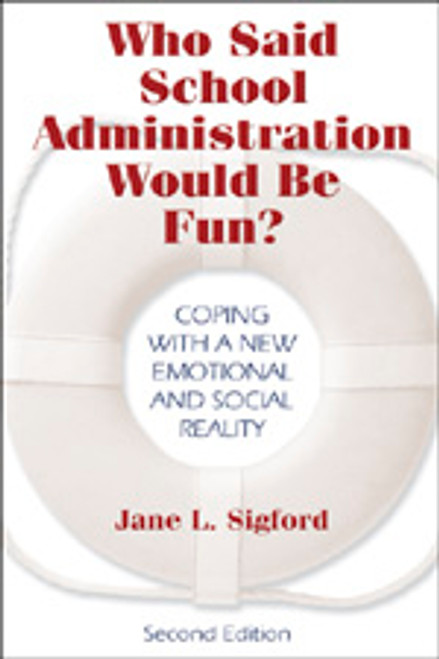Who Said School Administration Would Be Fun? (Coping With a New Emotional and Social Reality) - 9781412915533 by Jane L. Sigford, 9781412915533