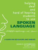 Helping Deaf and Hard of Hearing Students to Use Spoken Language (A Guide for Educators and Families) by Susan R. Easterbrooks, Ellen L. Estes, 9781412927338