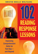 102 Reading Response Lessons (Improving Comprehension Skills for Test Day--and Beyond) - 9781412925518 by Kristin Noelle Wolfgang, 9781412925518