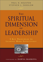 The Spiritual Dimension of Leadership (8 Key Principles to Leading More Effectively) by Paul D. Houston, Stephen L. Sokolow, 9781412925785