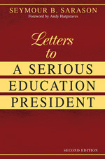 Letters to a Serious Education President by Seymour B. Sarason, 9781412926508