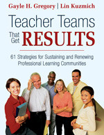 Teacher Teams That Get Results (61 Strategies for Sustaining and Renewing Professional Learning Communities) by Gayle H. Gregory, Lin Kuzmich, 9781412926133