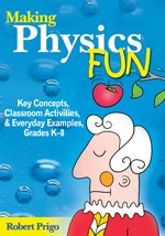 Making Physics Fun (Key Concepts, Classroom Activities, and Everyday Examples, Grades K-8) - 9781412926638 by Robert Prigo, 9781412926638