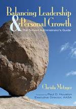 Balancing Leadership and Personal Growth (The School Administrator′s Guide) by Christa Metzger, 9781412926997