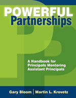 Powerful Partnerships (A Handbook for Principals Mentoring Assistant Principals) by Gary Bloom, Martin L. Krovetz, 9781412927710