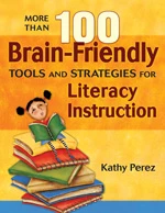More Than 100 Brain-Friendly Tools and Strategies for Literacy Instruction - 9781412926935 by Kathy Perez, 9781412926935