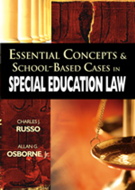 Essential Concepts and School-Based Cases in Special Education Law by Charles J. Russo, Allan G. Osborne, Jr., 9781412927048