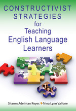 Constructivist Strategies for Teaching English Language Learners by Sharon Adelman Reyes, Trina Lynn Vallone, 9781412936873