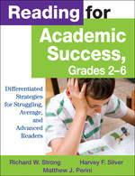 Reading for Academic Success, Grades 2-6 (Differentiated Strategies for Struggling, Average, and Advanced Readers) by Richard W. Strong, Harvey F. Silver, Matthew J. Perini, 9781412941761