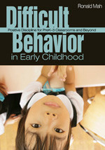 Difficult Behavior in Early Childhood (Positive Discipline for PreK-3 Classrooms and Beyond) by Ronald Mah, 9781412937153