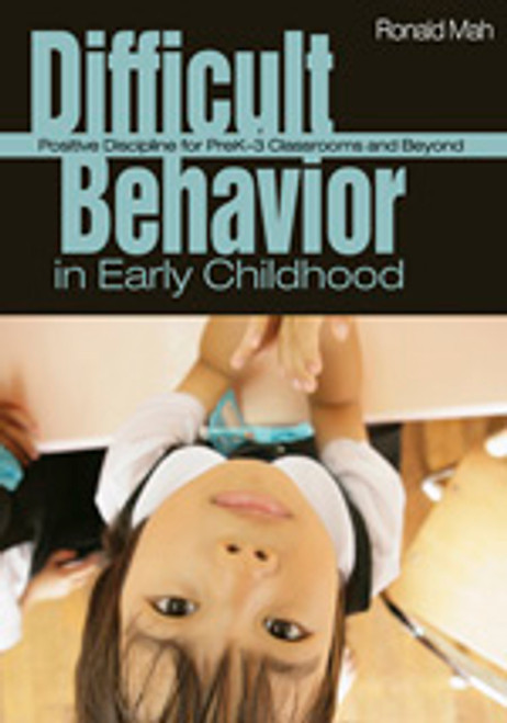 Difficult Behavior in Early Childhood (Positive Discipline for PreK-3 Classrooms and Beyond) - 9781412937146 by Ronald Mah, 9781412937146