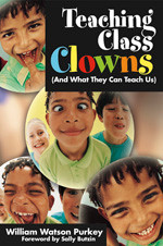 Teaching Class Clowns (And What They Can Teach Us) by William Watson Purkey, 9781412937252
