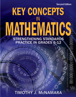 Key Concepts in Mathematics (Strengthening Standards Practice in Grades 6-12) by Timothy J. McNamara, 9781412938426