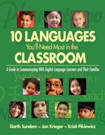 Ten Languages You′ll Need Most in the Classroom (A Guide to Communicating With English Language Learners and Their Families) by Garth Sundem, Jan Krieger, Kristi Pikiewicz, 9781412937825