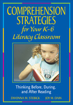 Comprehension Strategies for Your K-6 Literacy Classroom (Thinking Before, During, and After Reading) by Divonna M. Stebick, Joy M. Dain, 9781412940436