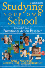 Studying Your Own School (An Educator′s Guide to Practitioner Action Research) by Gary L. Anderson, Kathryn Herr, Ann Sigrid Nihlen, 9781412940337