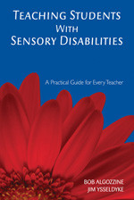 Teaching Students With Sensory Disabilities (A Practical Guide for Every Teacher) by Bob Algozzine, Jim Ysseldyke, 9781412939003