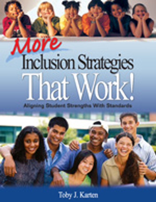 More Inclusion Strategies That Work! (Aligning Student Strengths With Standards) by Toby J. Karten, 9781412941167