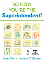 So Now You′re the Superintendent! by John Eller, Howard C. Carlson, 9781412941723
