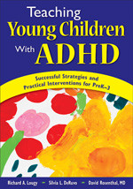 Teaching Young Children With ADHD (Successful Strategies and Practical Interventions for PreK-3) by Richard A. Lougy, Silvia L. DeRuvo, David Rosenthal, MD, 9781412941600