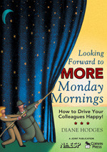 Looking Forward to MORE Monday Mornings (How to Drive Your Colleagues Happy!) by Diane Hodges, 9781412942195