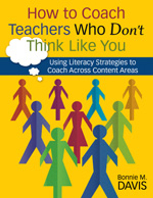 How to Coach Teachers Who Don′t Think Like You (Using Literacy Strategies to Coach Across Content Areas) by Bonnie M. Davis, 9781412949101