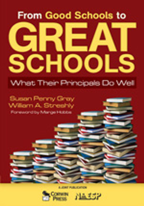 From Good Schools to Great Schools (What Their Principals Do Well) by Susan P. Gray, William A. Streshly, 9781412948999