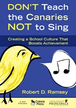 Don′t Teach the Canaries Not to Sing (Creating a School Culture That Boosts Achievement) - 9781412948937 by Robert D. Ramsey, 9781412948937