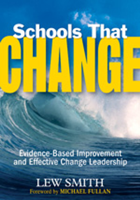 Schools That Change (Evidence-Based Improvement and Effective Change Leadership) - 9781412949514 by Lew Smith, 9781412949514