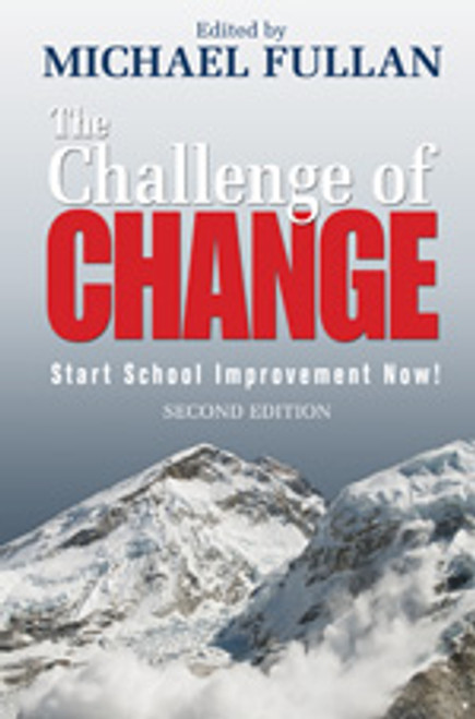 The Challenge of Change (Start School Improvement Now!) by Michael Fullan, 9781412953764