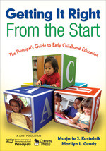Getting It Right From the Start (The Principal's Guide to Early Childhood Education) by Marjorie J. Kostelnik, Marilyn L. Grady, 9781412949507