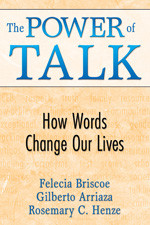 The Power of Talk (How Words Change Our Lives) - 9781412956017 by Felecia Briscoe, Gilberto Arriaza, Rosemary C. Henze, 9781412956017