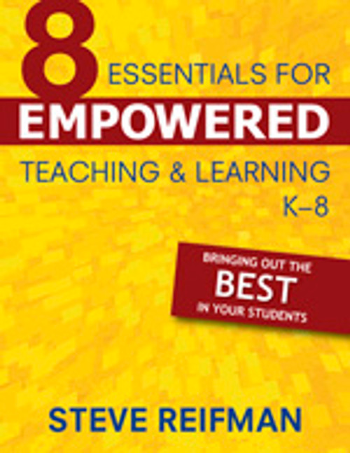 Eight Essentials for Empowered Teaching and Learning, K-8 (Bringing Out the Best in Your Students) - 9781412954419 by Steve Reifman, 9781412954419