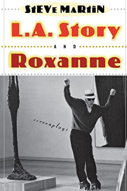 L.A. Story and Roxanne (Screenplays) by Steve Martin, 9780802135124