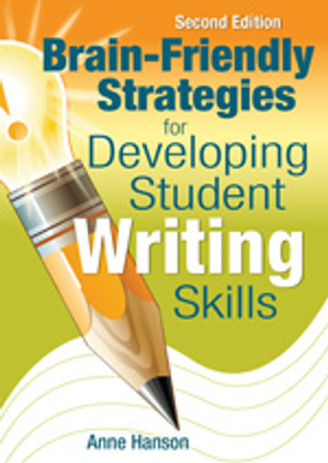 Brain-Friendly Strategies for Developing Student Writing Skills by Anne Hanson, 9781412963503