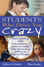 Students Who Drive You Crazy (Succeeding With Resistant, Unmotivated, and Otherwise Difficult Young People) by Jeffrey A. Kottler, Ellen Kottler, 9781412965293