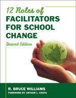 Twelve Roles of Facilitators for School Change - 9781412961127 by R. Bruce Williams, 9781412961127