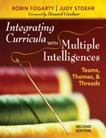 Integrating Curricula With Multiple Intelligences (Teams, Themes, and Threads) by Robin J. Fogarty, Judy Stoehr, 9781412955539