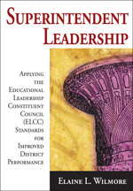 Superintendent Leadership (Applying the Educational Leadership Constituent Council Standards for Improved District Performance) - 9781412955409 by Elaine L. Wilmore, 9781412955409
