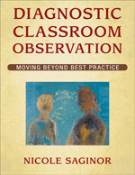 Diagnostic Classroom Observation (Moving Beyond Best Practice) - 9781412955133 by Nicole Saginor, 9781412955133