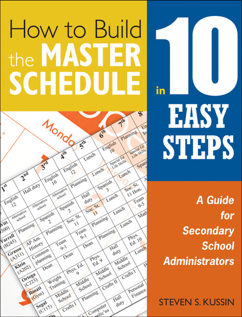 How to Build the Master Schedule in 10 Easy Steps (A Guide for Secondary School Administrators) by Steven S. Kussin, 9781412955911