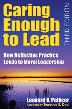 Caring Enough to Lead (How Reflective Practice Leads to Moral Leadership) by Leonard O. Pellicer, 9781412955980