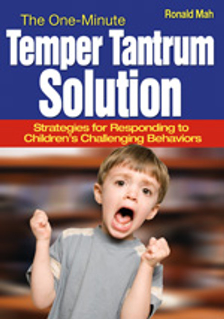 The One-Minute Temper Tantrum Solution (Strategies for Responding to Children′s Challenging Behaviors) by Ronald Mah, 9781412957212
