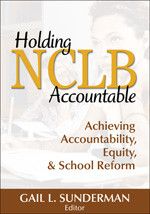Holding NCLB Accountable (Achieving Accountability, Equity, & School Reform) - 9781412957878 by Gail L. Sunderman, 9781412957878