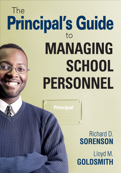 The Principal′s Guide to Managing School Personnel by Richard D. Sorenson, Lloyd M. Goldsmith, 9781412961233
