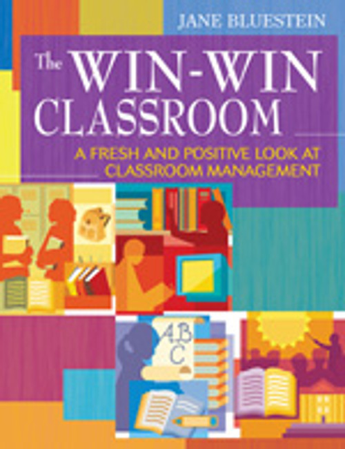 The Win-Win Classroom (A Fresh and Positive Look at Classroom Management) by Jane Bluestein, 9781412959001