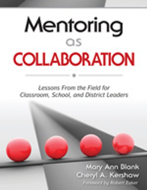 Mentoring as Collaboration (Lessons From the Field for Classroom, School, and District Leaders) by Mary Ann Blank, Cheryl A. Kershaw, 9781412962773