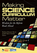 Making Science Curriculum Matter (Wisdom for the Reform Road Ahead) by Barbara Brauner Berns, Judith Opert Sandler, 9781412967228